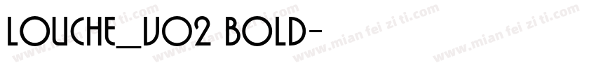 Louche_v02 Bold字体转换